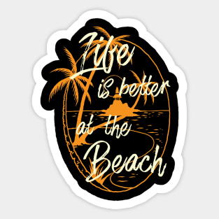 Life is better at the Beach Sticker